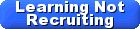 Learning Not Recruiting